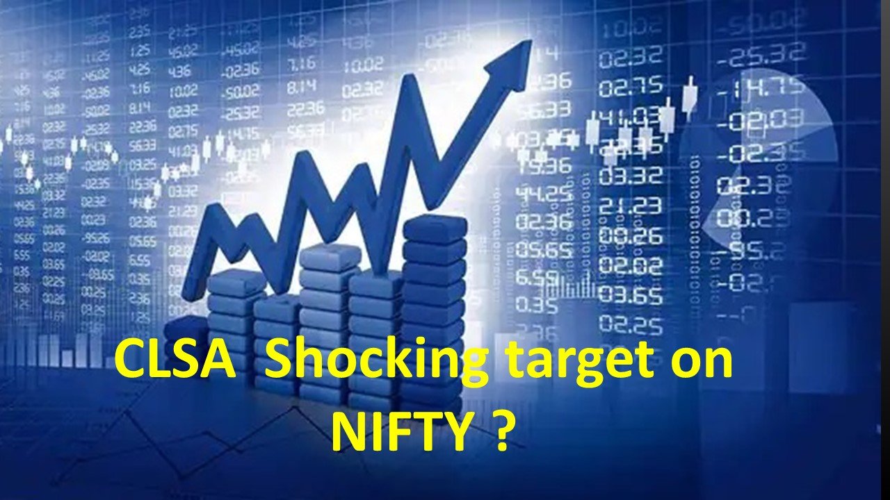 CLSA SHOCKING TARGET ON NIFTY